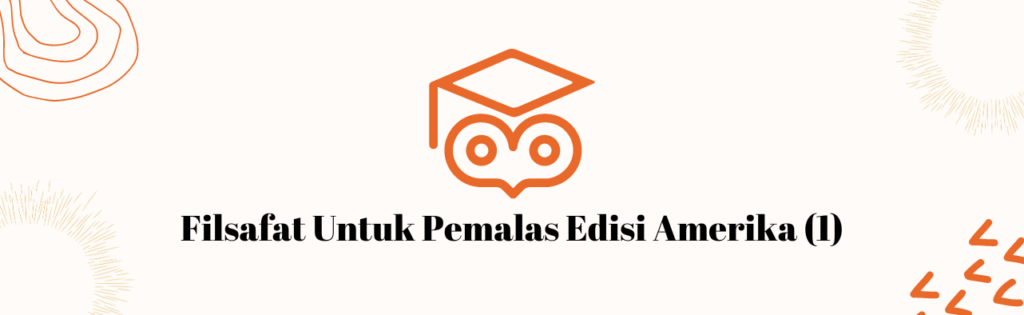 Filsafat Untuk Pemalas Edisi Amerika 1